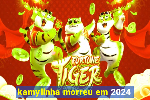 kamylinha morreu em 2024